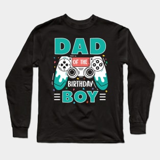 Dad Of The Birthday Boy Video Game B-day Gift For Boys Kids Long Sleeve T-Shirt